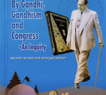 Poona Pact : Historical Harms by Gandhi, Gandhism and Congress -An Inquiry